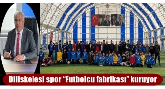 Diliskelesi spor “Futbolcu fabrikası” kuruyor 