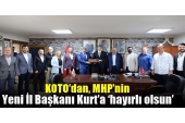 KOTO’dan, MHP’nin Yeni İl Başkanı Kurt’a ‘hayırlı olsun’  