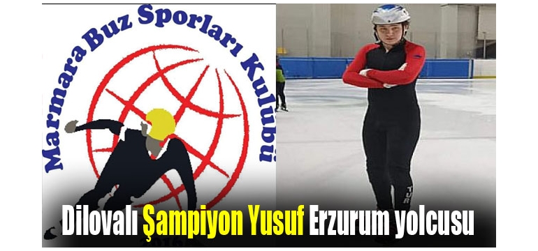 Dilovalı Şampiyon Yusuf Erzurum yolcusu